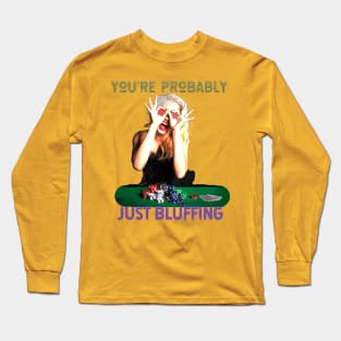 You're Probably Just Bluffing (girl gambler poker chip eyes) Long Sleeve T-Shirt